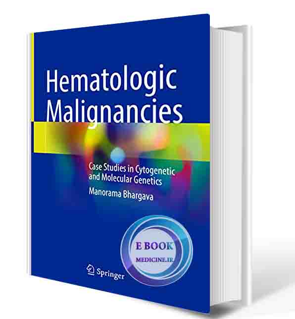 دانلود کتاب Hematologic Malignancies: Case Studies in Cytogenetic and Molecular Genetics 1st ed. 2021  (ORIGINAL PDF)